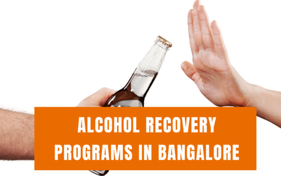 Reshaping Life of Alcoholics with Proven Recovery Programs in Bangalore